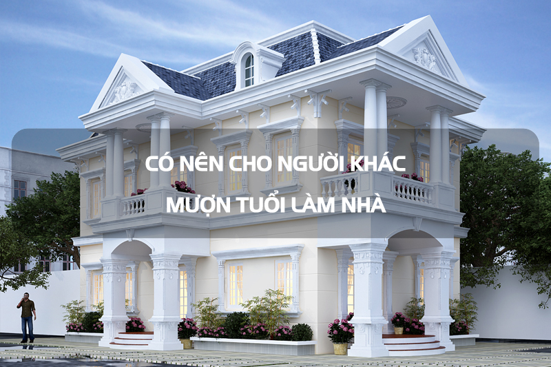 Hình ảnh: Kinh nghiệm mượn tuổi làm nhà