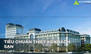 Tiêu Chuẩn Thiết Kế Khách Sạn: Tầm Quan Trọng & Chi Tiết