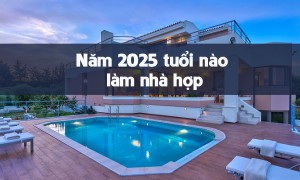 Năm 2025 tuổi nào làm nhà được?